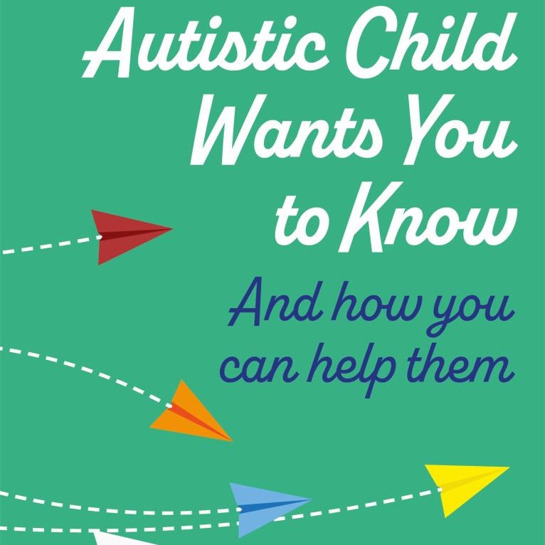 What Your Autistic Child Wants You to Know