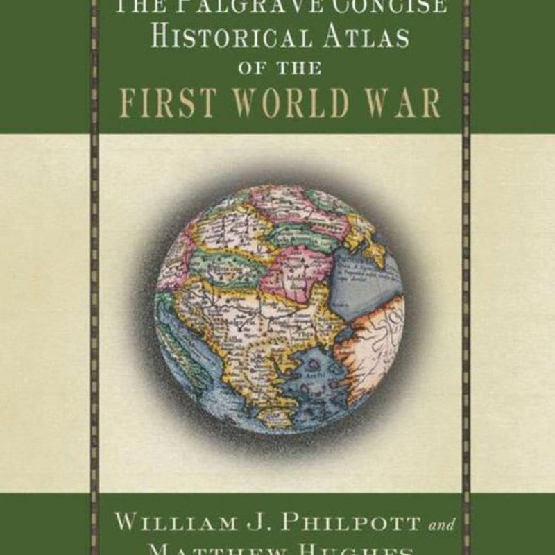 The Palgrave Concise Historical Atlas of the First World War