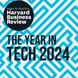 The Year in Tech, 2024: the Insights You Need from Harvard Business Review