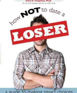 How Not to Date a Loser