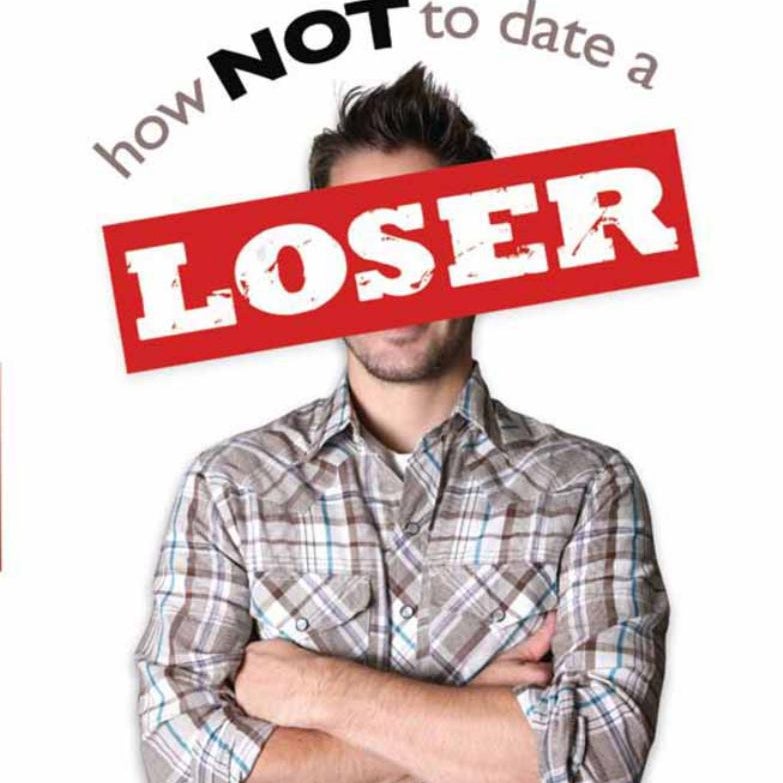 How Not to Date a Loser