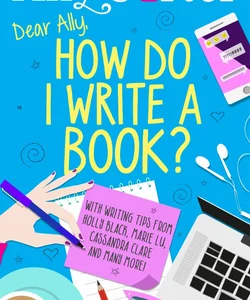 Dear Ally, How Do I Write a Book?