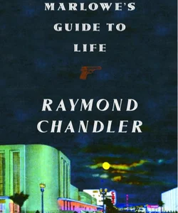 Philip Marlowe's Guide to Life