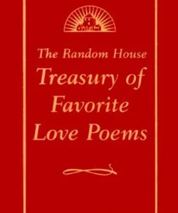 The Random House Treasury of Favorite Love Poems