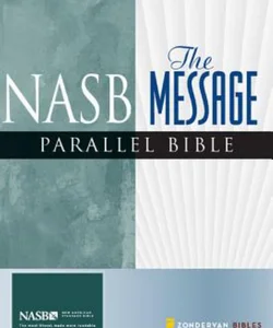 NASB - The Message Parallel Bible