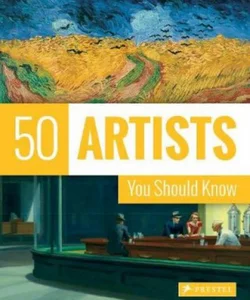 50 Artists You Should Know