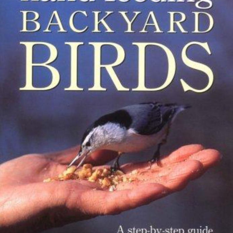 Hand Feeding Backyard Birds