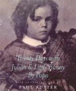 Twenty Days with Julian and Little Bunny by Papa