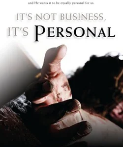 It's Not Business, It's Personal
