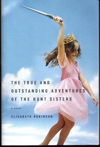 The True And Outstanding Adventures Of The Hunt Sisters