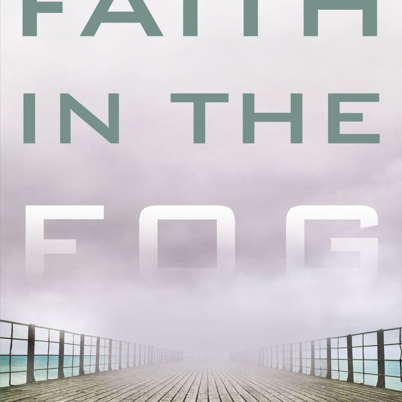 Faith in the Fog