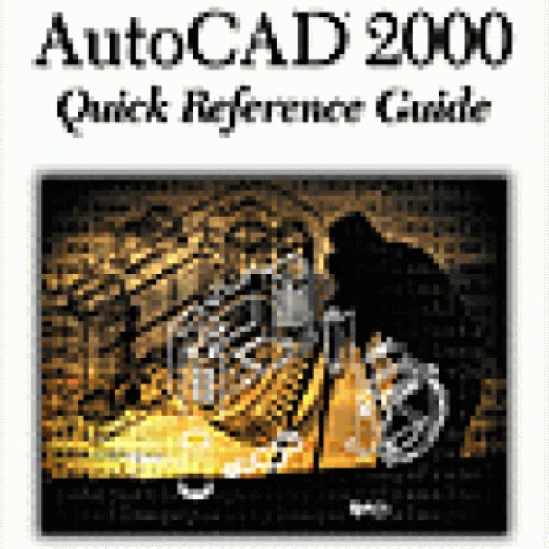 Illustrated AutoCAD 2000 Quick Reference