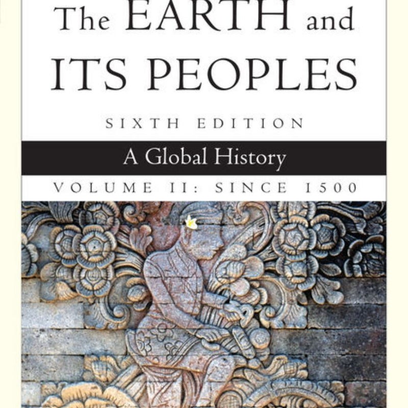 Cengage Advantage Books: the Earth and Its Peoples, Volume II: Since 1500