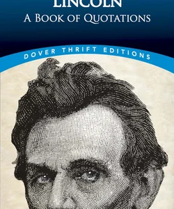 Lincoln: a Book of Quotes