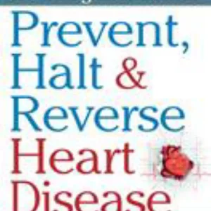 Prevent, Halt and Reverse Heart Disease