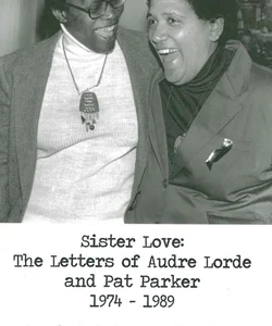 Sister Love: the Letters of Audre Lorde and Pat Parker 1974-1989