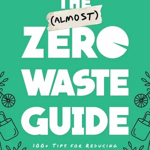 The (Almost) Zero-Waste Guide