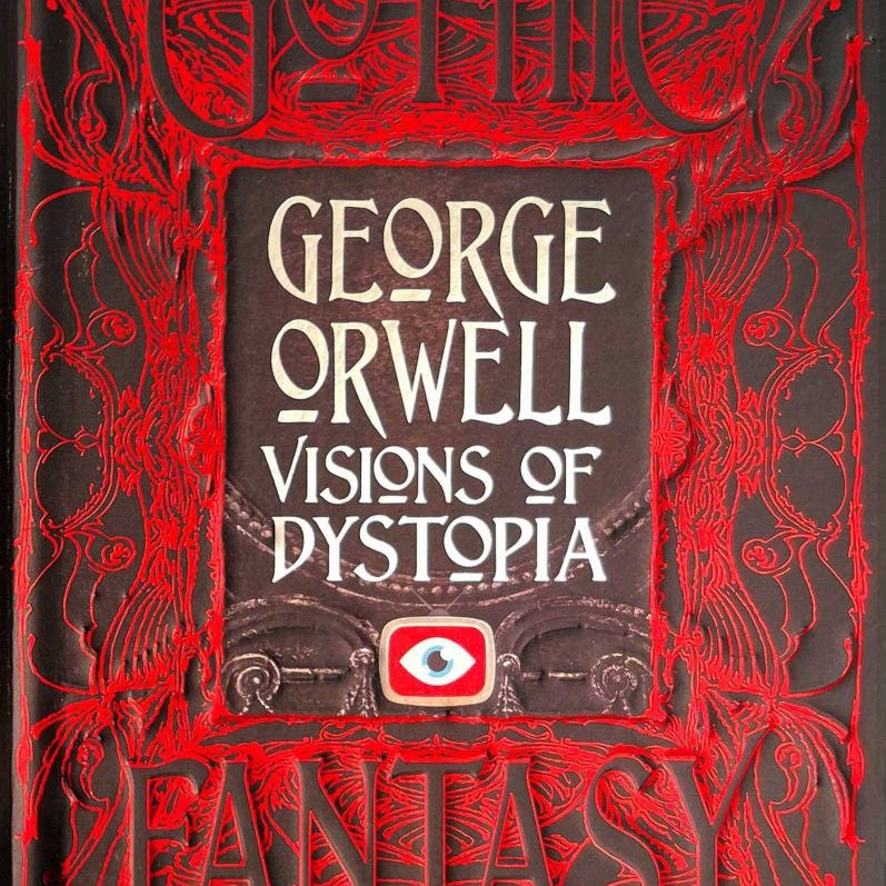 George Orwell Visions of Dystopia