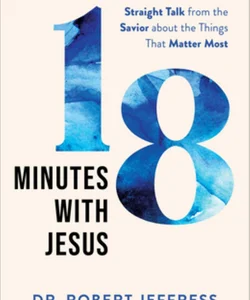 18 Minutes with Jesus