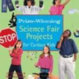 Prize-Winning Science Fair Projects for Curious Kids