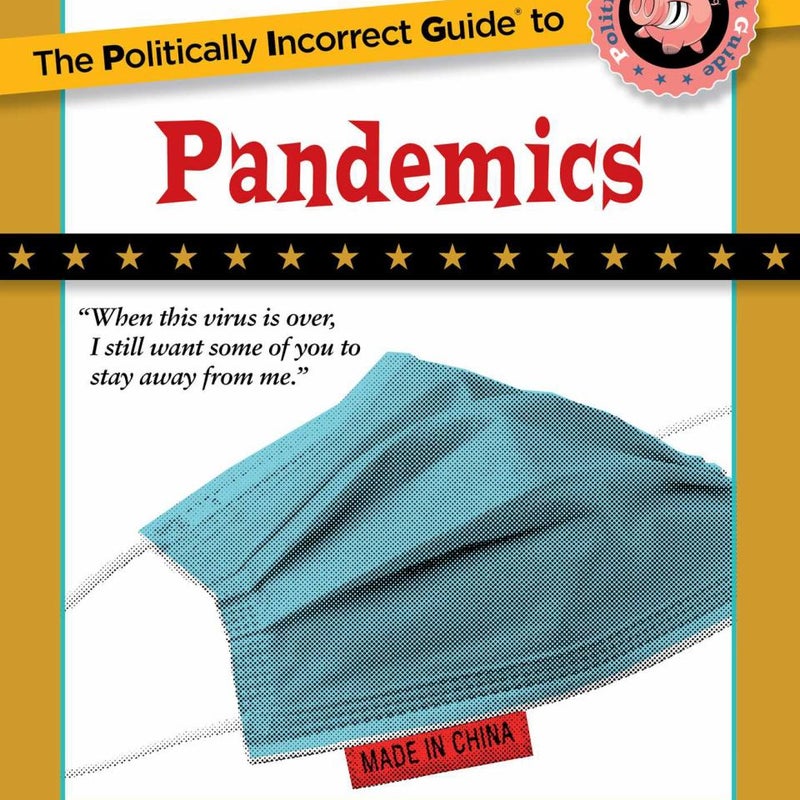 The Politically Incorrect Guide to Pandemics