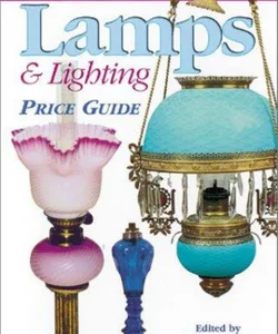 Antique Trader Lamps and Lighting Price Guide