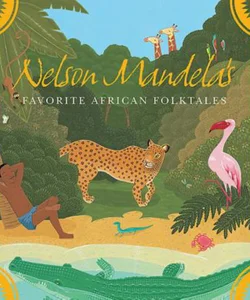 Nelson Mandelas Favorite African Folktales