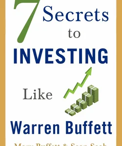 7 Secrets to Investing Like Warren Buffett