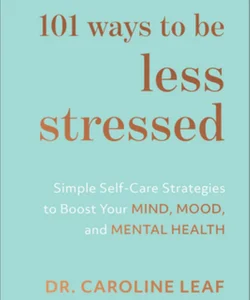 101 Ways to Be Less Stressed