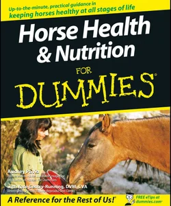Horse Health and Nutrition for Dummies
