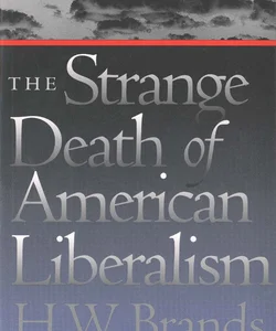 The Strange Death of American Liberalism