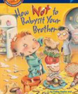 How Not to Babysit Your Brother