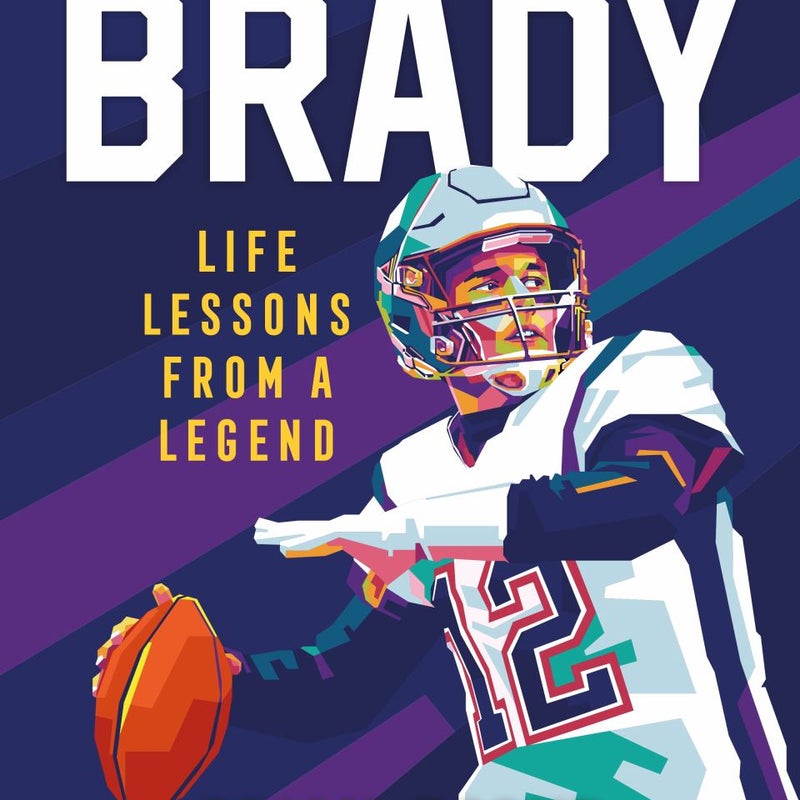 Brady: Life Lessons from a Legend