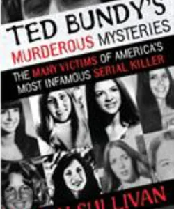 Ted Bundy's Murderous Mysteries