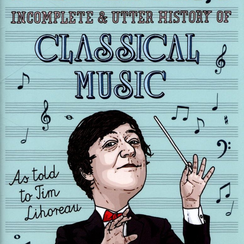 Stephen Fry's Incomplete & Utter History of Classical Music