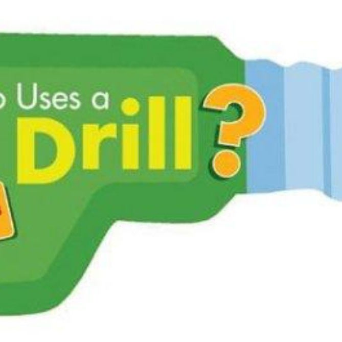 Who Uses a Drill?