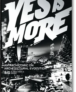 BIG. Yes Is More. an Archicomic on Architectural Evolution