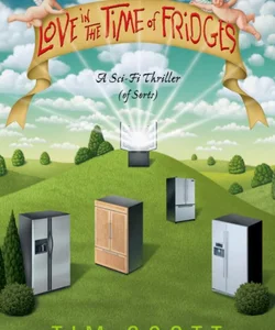Love in the Time of Fridges