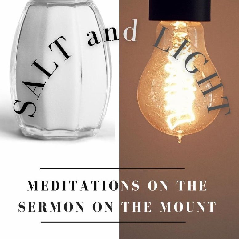 Salt and Light- Meditations on the Sermon on the Mount