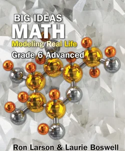 Big Ideas Math: Modeling Real Life - Grade 6 Advanced Student Edition