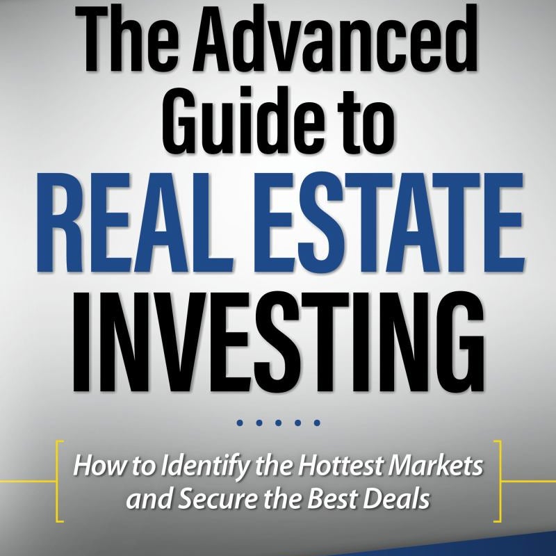 The Advanced Guide to Real Estate Investing