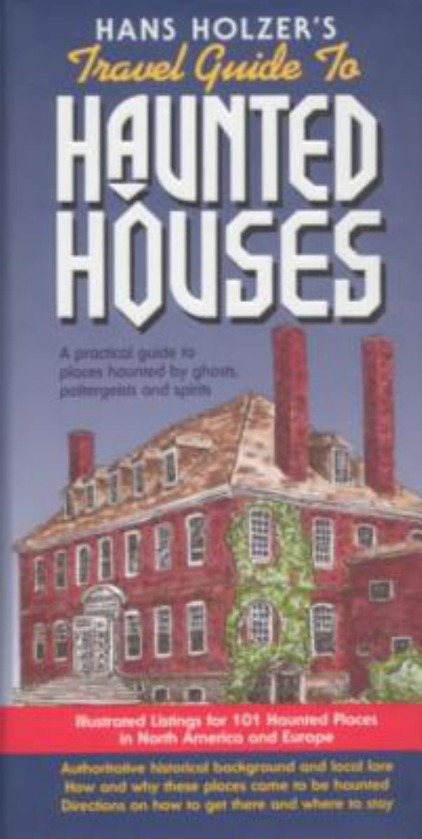 Hanz Holzer's Travel Guide to Haunted Houses