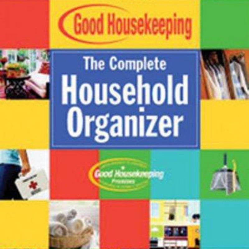 Good Housekeeping the Complete Household Organizer