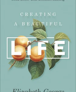Creating a Beautiful Life
