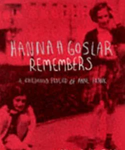 Hannah Goslar Remembers