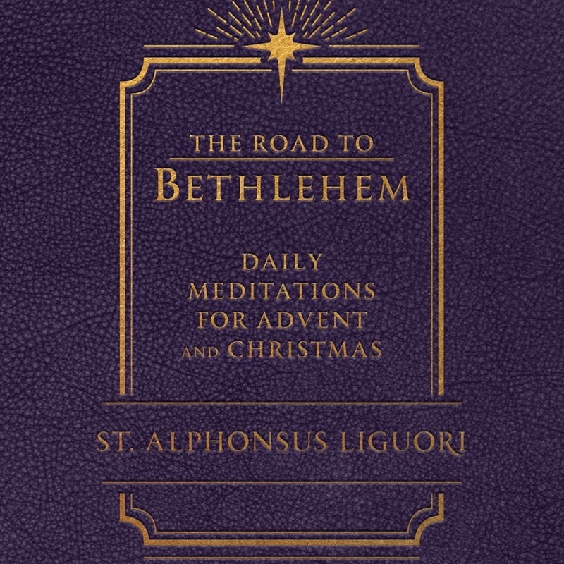 The Road to Bethlehem: Daily Meditations for Advent and Christmas