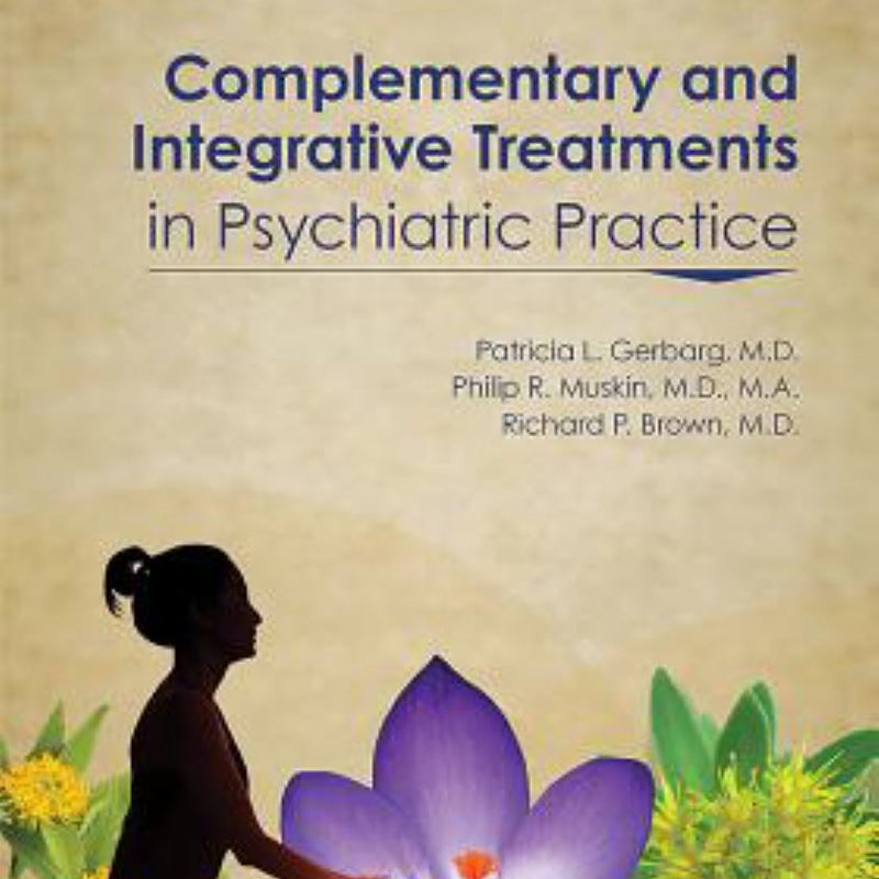 Complementary and Integrative Treatments in Psychiatric Practice