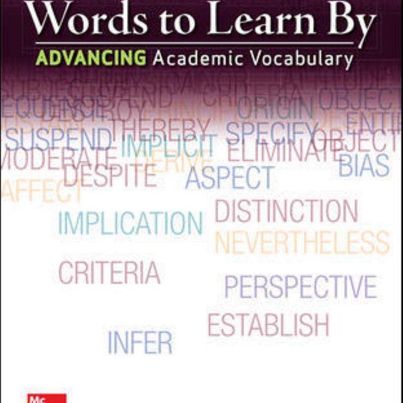 Words to Learn by: Advancing Academic Vocabulary, Student Edition