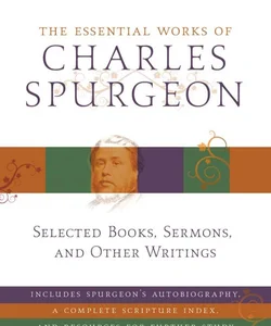 Essential Works of Charles Spurgeon