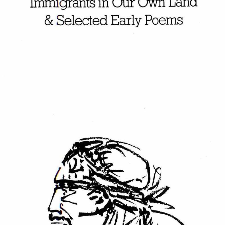 Immigrants in Our Own Land and Selected Early Poems